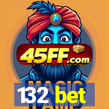 132 bet
